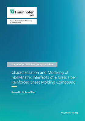 Rohrmüller / Fraunhofer IWM, Freiburg |  Characterization and Modeling of Fiber-Matrix Interfaces of a Glass Fiber Reinforced Sheet Molding Compound | Buch |  Sack Fachmedien