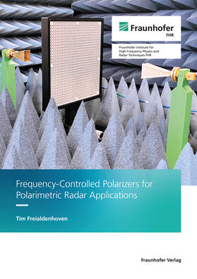 Freialdenhoven / Fraunhofer FHR, Wachtberg |  Frequency-Controlled Polarizers for Polarimetric Radar Applications | Buch |  Sack Fachmedien