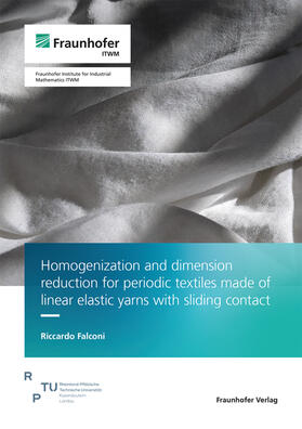 Falconi / Fraunhofer ITWM, Kaiserslautern |  Homogenization and dimension reduction for periodic textiles made of linear elastic yarns with sliding contact | Buch |  Sack Fachmedien