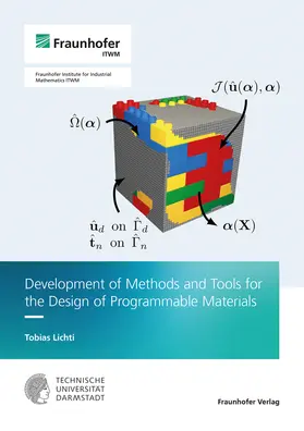 Lichti / Fraunhofer ITWM, Kaiserslautern |  Development of Methods and Tools for the Design of Programmable Materials | Buch |  Sack Fachmedien