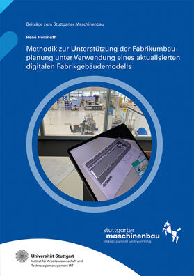 Hölzle / Hellmuth / Universität Stuttgart, Institut für Arbeitswissenschaft und Technologiemanagement IAT |  Methodik zur Unterstützung der Fabrikumbauplanung unter Verwendung eines aktualisierten digitalen Fabrikgebäudemodells | Buch |  Sack Fachmedien