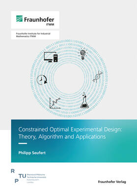 Seufert / Fraunhofer ITWM |  Constrained Optimal Experimental Design: Theory, Algorithm and Applications | Buch |  Sack Fachmedien