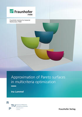 Lammel / Fraunhofer ITWM |  Approximation of Pareto surfaces in multicriteria optimization | Buch |  Sack Fachmedien