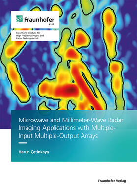 Cetinkaya / Fraunhofer FHR, Wachtberg |  Microwave and Millimeter-wave Radar Imaging Applications with Multiple-Input Multiple-output Arrays | Buch |  Sack Fachmedien
