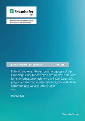 Faß / Fraunhofer LBF, Darmstadt |  Entwicklung eines Bemessungskonzeptes auf der Grundlage einer Modifikation des Findley-Kriteriums für eine verbesserte rechnerische Bewertung nichtproportionaler multiaxialer Belastungszeitverläufe für konstante und variable Amplituden | Buch |  Sack Fachmedien