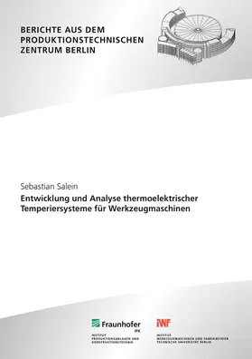 Uhlmann / Salein / Fraunhofer IPK, Berlin; TU Berlin, Institut für Werkzeugmaschinen und Fabrikbetrieb -IWF- |  Entwicklung und Analyse thermoelektrischer Temperiersysteme für Werkzeugmaschinen | Buch |  Sack Fachmedien