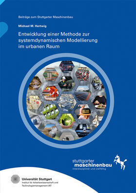 Hölzle / Hertwig / Universität Stuttgart, Institut für Arbeitswissenschaft und Technologiemanagement IAT | Entwicklung einer Methode zur systemdynamischen Modellierung im urbanen Raum | Buch | 978-3-8396-2020-5 | sack.de