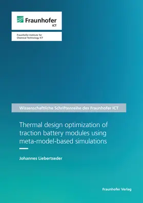 Liebertseder / Fraunhofer ICT, Pfinztal |  Thermal design optimization of traction battery modules using meta-model-based simulations | Buch |  Sack Fachmedien