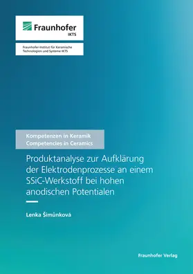 Michaelis / Simunkova / Fraunhofer IKTS, Dresden |  Produktanalyse zur Aufklärung der Elektrodenprozesse an einem SSiC-Werkstoff bei hohen anodischen Potentialen | Buch |  Sack Fachmedien