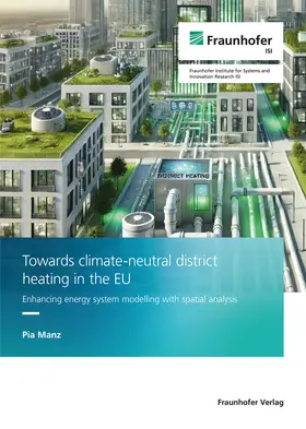 Manz / Fraunhofer ISI |  Towards climate-neutral district heating in the EU | Buch |  Sack Fachmedien