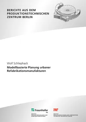 Kohl / Schliephack / Fraunhofer IPK, Berlin |  Modellbasierte Planung urbaner Refabrikationsmanufakturen | Buch |  Sack Fachmedien