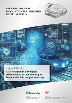 Bußwinkel / Stark / Fraunhofer IPK, Berlin |  Assistenzgrad in der digital assistierten Montageplanung am Beispiel der Fahrzeugendmontage | Buch |  Sack Fachmedien