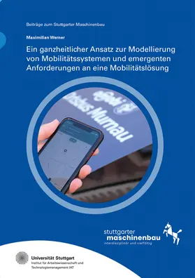 Hölzle / Werner / Universität Stuttgart, Institut für Arbeitswissenschaft und Technologiemanagement IAT |  Ein ganzheitlicher Ansatz zur Modellierung von Mobilitätssystemen und emergenten Anforderungen an eine Mobilitätslösung | Buch |  Sack Fachmedien