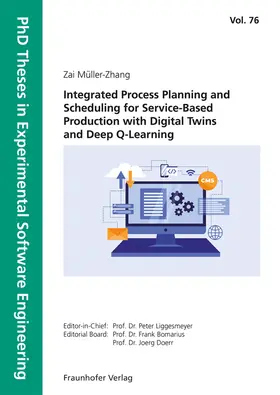 Müller-Zhang / Liggesmeyer / Bomarius |  Integrated Process Planning and Scheduling for Service-Based Production with Digital Twins and Deep Q-Learning | Buch |  Sack Fachmedien