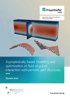 Krier / Fraunhofer ITWM |  Asymptotically based modeling and optimization of fluid-structure interaction with periodic yarn structures | Buch |  Sack Fachmedien