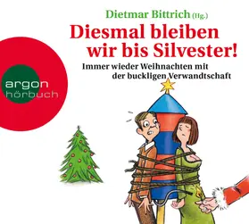 Bittrich |  Diesmal bleiben wir bis Silvester! | Sonstiges |  Sack Fachmedien