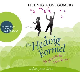 Montgomery |  Die Hedvig-Formel für glückliche Schulkinder | Sonstiges |  Sack Fachmedien