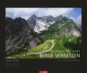 Messner / Brauner |  Berge versetzen - Kalender 2018 | Sonstiges |  Sack Fachmedien