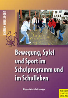 Wuppertaler Arbeitsgruppe / Aschebrock / Pack |  Bewegung, Spiel und Sport im Schulprogramm und im Schulleben | eBook | Sack Fachmedien