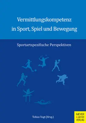 Vogt |  Vermittlungskompetenz in Sport, Spiel und Bewegung | Buch |  Sack Fachmedien