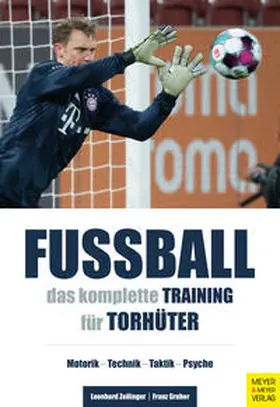 Zeilinger / Gruber |  Fußball: Das komplette Training für Torhüter | Buch |  Sack Fachmedien