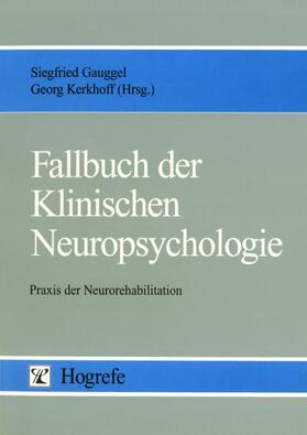 Gauggel / Kerkhoff |  Fallbuch der Klinischen Neuropsychologie | eBook | Sack Fachmedien