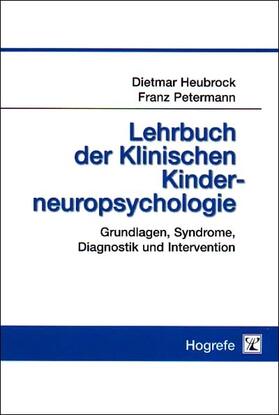 Heubrock / Petermann |  Lehrbuch der Klinischen Kinderneuropsychologie | eBook | Sack Fachmedien