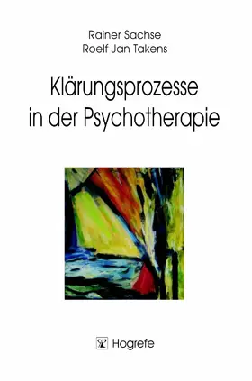 Sachse / Takens |  Klärungsprozesse in der Psychotherapie | eBook | Sack Fachmedien