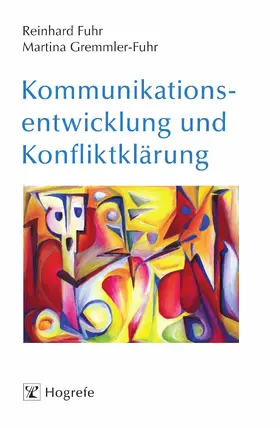 Fuhr / Gremmler-Fuhr |  Kommunikationsentwicklung und Konfliktklärung | eBook | Sack Fachmedien