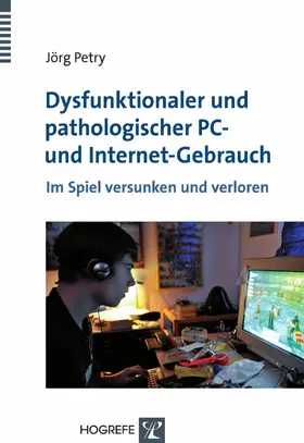 Petry |  Dysfunktionaler und pathologischer PC- und Internet-Gebrauch | eBook | Sack Fachmedien