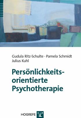Ritz-Schulte / Kuhl / Schmidt |  Persönlichkeitsorientierte Psychotherapie | eBook | Sack Fachmedien