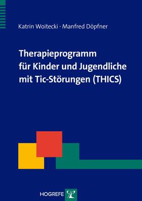 Woitecki / Döpfner |  Therapieprogramm für Kinder und Jugendliche mit Tic-Störungen (THICS) | eBook | Sack Fachmedien