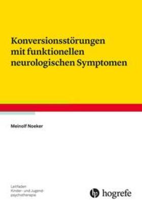 Noeker |  Konversionsstörungen mit funktionellen neurologischen Symptomen | eBook | Sack Fachmedien