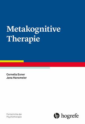 Exner / Hansmeier |  Metakognitive Therapie | eBook | Sack Fachmedien
