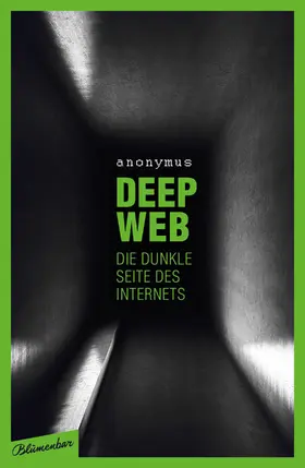 Anonymus |  Deep Web - Die dunkle Seite des Internets | eBook | Sack Fachmedien