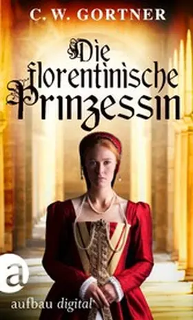 Gortner |  Die florentinische Prinzessin | eBook | Sack Fachmedien