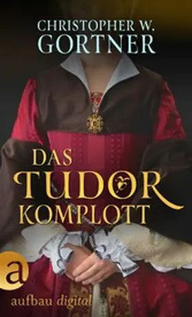 Gortner |  Das Tudor Komplott | eBook | Sack Fachmedien