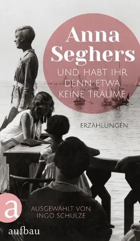 Seghers |  Und habt ihr denn etwa keine Träume | eBook | Sack Fachmedien