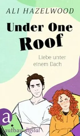 Hazelwood |  Under One Roof - Liebe unter einem Dach | eBook | Sack Fachmedien