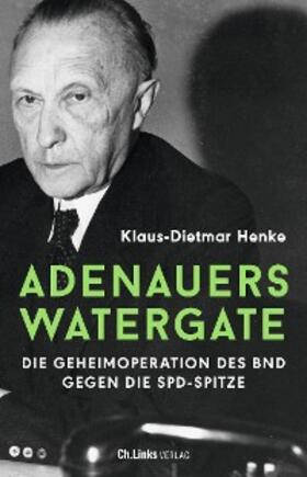 Henke |  Adenauers Watergate | eBook | Sack Fachmedien