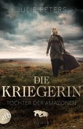 Peters |  Die Kriegerin – Tochter der Amazonen | eBook | Sack Fachmedien