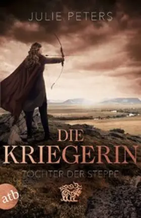 Peters |  Die Kriegerin - Tochter der Steppe | eBook | Sack Fachmedien