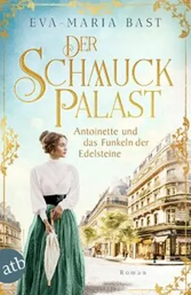 Bast |  Der Schmuckpalast - Antoinette und das Funkeln der Edelsteine | eBook | Sack Fachmedien