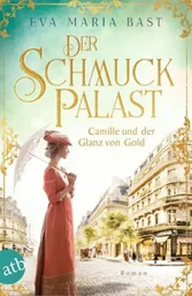 Bast |  Der Schmuckpalast - Camille und der Glanz von Gold | eBook | Sack Fachmedien