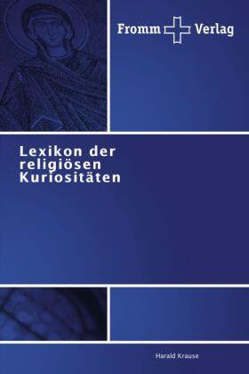 Krause |  Lexikon der religiösen Kuriositäten | Buch |  Sack Fachmedien