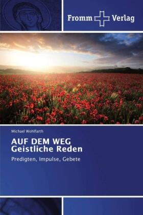 Wohlfarth |  AUF DEM WEG Geistliche Reden | Buch |  Sack Fachmedien