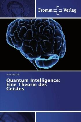 Koncsik |  Quantum Intelligence: Eine Theorie des Geistes | Buch |  Sack Fachmedien