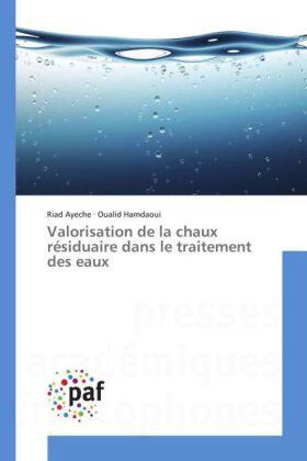 Ayeche / Hamdaoui |  Valorisation de la chaux résiduaire dans le traitement des eaux | Buch |  Sack Fachmedien