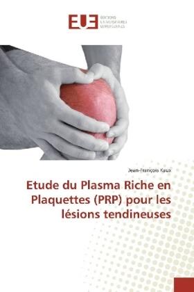 Kaux |  Etude du Plasma Riche en Plaquettes (PRP) pour les lésions tendineuses | Buch |  Sack Fachmedien