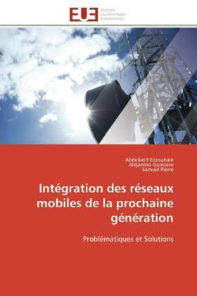 Ezzouhairi / Quintero / Pierre |  Intégration des réseaux mobiles de la prochaine génération | Buch |  Sack Fachmedien